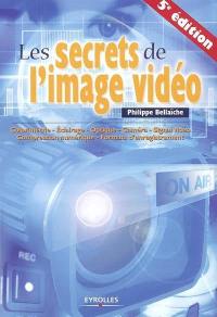 Les secrets de l'image vidéo : colorimétrie, éclairage, optique, caméra, signal vidéo, compression numérique, formats d'enregistrement