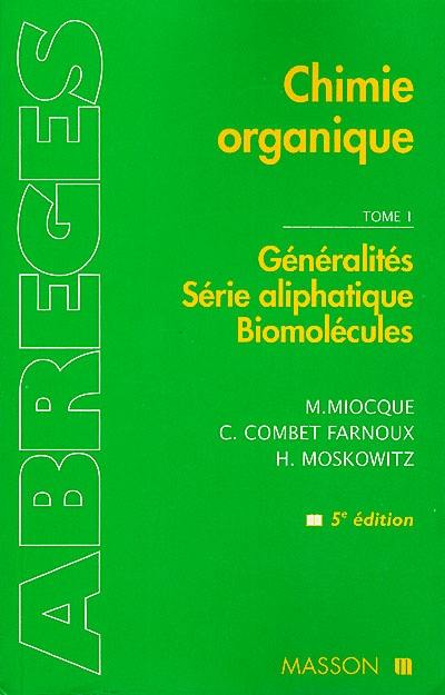 Chimie organique. Vol. 1. Généralités, série aliphatique, biomolécules