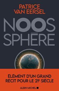Noosphère : éléments d'un grand récit pour le 21e siècle