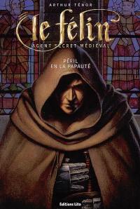 Le Félin : agent secret médiéval. Vol. 2006. Péril en la papauté