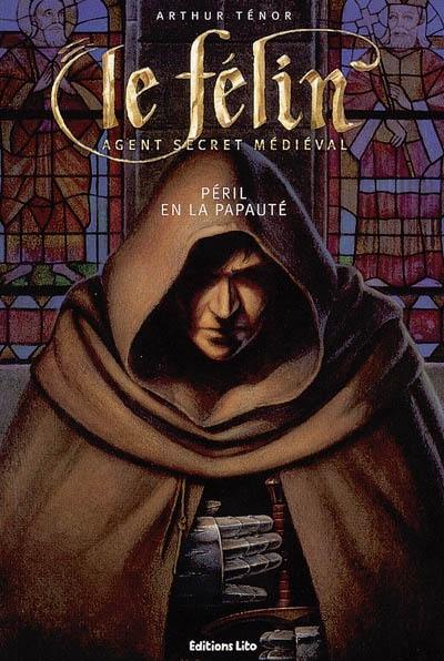 Le Félin : agent secret médiéval. Vol. 2006. Péril en la papauté