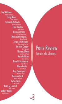 Paris Review. Vol. 3. Leçons de choses : l'art de la nouvelle