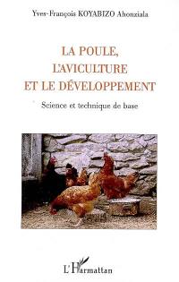 La poule, l'aviculture et le développement : science et technique de base