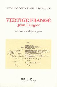 Vertige frangé : Jean Laugier : avec une anthologie du poète