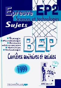 Epreuve EP2 sciences et technologies, sujets BEP carrières sanitaires et sociales : session 1999