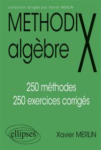 Algèbre : 250 méthodes, 250 exercices corrigés
