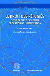 Le droit des réfugiés : entre droits de l'homme et gestion de l'immigration