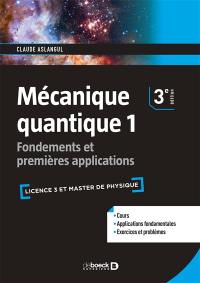 Mécanique quantique. Vol. 1. Fondements et premières applications : licence 3 et master de physique