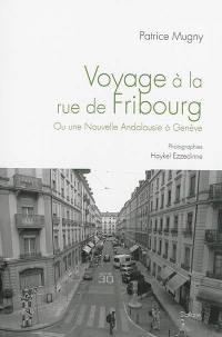 Voyage à la rue de Fribourg ou Une nouvelle Andalousie à Genève