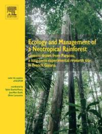 Ecology and management of a neotropical rainforest : lessons drawn from Paracou, a long-term experimental research site in French Guiana