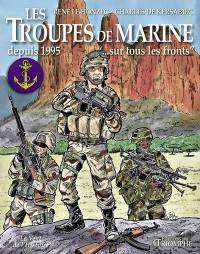 Les troupes de marine. Vol. 4. Depuis 1995... : sur tous les fronts