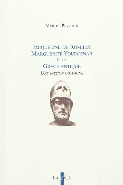 Jacqueline de Romilly, Marguerite Yourcenar et la Grèce antique : une passion commune