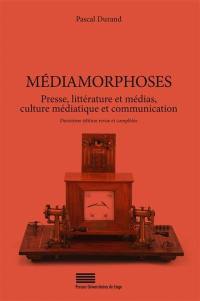 Médiamorphoses : presse, littérature et médias, culture médiatique et communication