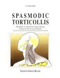 Spasmodic torticollis : handbook of rehabilitative physiotherapy