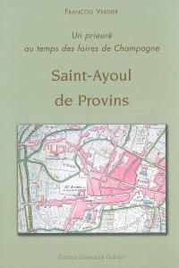 Saint-Ayoul de Provins : un prieuré au temps des foires de Champagne