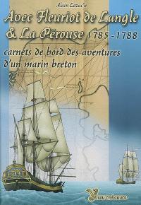 Avec Fleuriot de Langle et La Pérouse, 1785-1788 : carnets de bord des aventures d'un marin breton