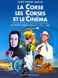 La Corse, les Corses et le cinéma : 50 ans de cinéma parlant, 1929-1980