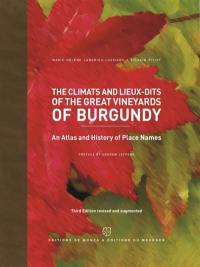 The climats and lieux-dits of the great vineyards of Burgundy : an atlas and history of place names