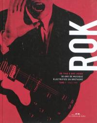 Rok de 1960 à nos jours : 50 ans de musique électrifiée en Bretagne. Vol. 1. 1960-1989