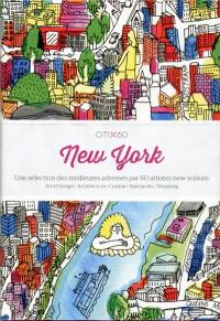 New York : une sélection des meilleures adresses par 60 artistes new-yorkais : art et design, architecture, cuisine, spectacles, shopping