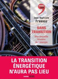 Sans transition : une nouvelle histoire de l'énergie