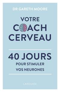 Votre coach cerveau : 40 jours pour stimuler vos neurones
