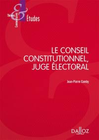 Le Conseil constitutionnel, juge électoral
