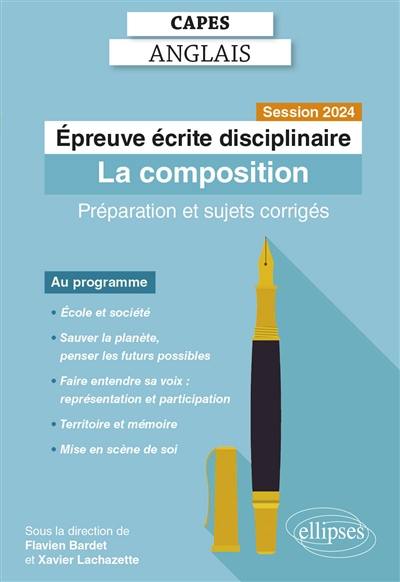 Epreuve écrite disciplinaire, Capes anglais : la composition : préparation et sujets corrigés, session 2024