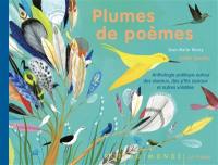 Plumes de poèmes : anthologie poétique autour des oiseaux, des p'tits zoziaux et autres volatiles