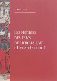 Les femmes des ducs de Normandie et Plantagenet