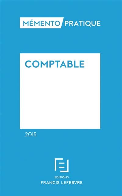 Comptable 2015 : traité des normes et réglementations comptables applicables aux entreprises industrielles et commerciales en France