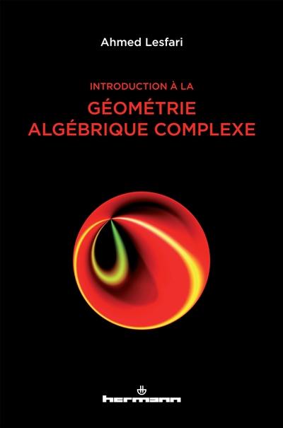 Introduction à la géométrie algébrique complexe