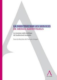La directive Services de médias audiovisuels : le nouveau cadre juridique de l'audiovisuel européen