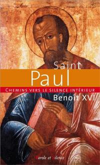 Chemins vers le silence intérieur avec saint Paul : catéchèses du pape Benoît XVI : 2 juillet 2008-4 février 2009