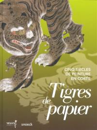 Tigres de papier : cinq siècles de peinture en Corée