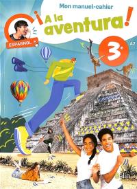 A la aventura ! Espagnol 3e, A2 : mon manuel-cahier