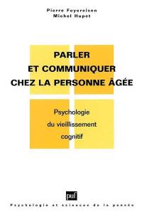 Parler et communiquer chez la personne âgée : psychologie du vieillissement cognitif