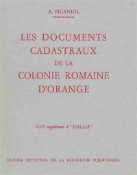 Les Documents cadastraux de la colonie romaine d'Orange : 16e supplément à Gallia