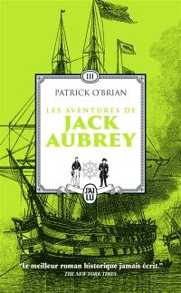 Les aventures de Jack Aubrey : romans. Vol. 3