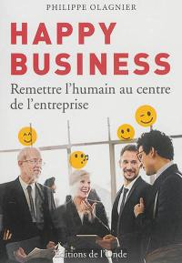 Happy business : remettre l'humain au centre de l'entreprise