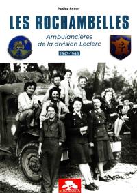 Les Rochambelles : ambulancières de la division Leclerc : 1943-1945