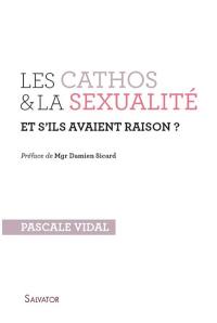 Les cathos & la sexualité : et s'ils avaient raison ?