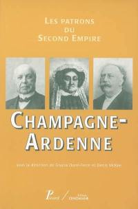 Les patrons du second Empire. Vol. 8. Champagne-Ardenne
