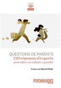 Questions de parents : 120 réponses d'experts pour aider vos enfants à grandir