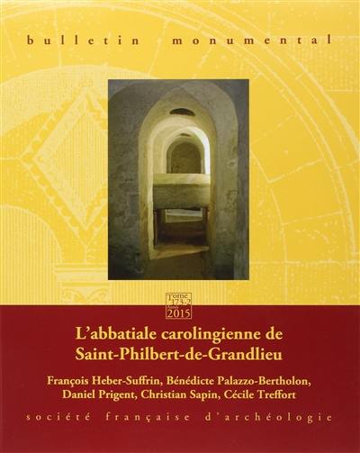 Bulletin monumental, n° 173-2. L'abbatiale carolingienne de Saint-Philibert-de-Grandlieu