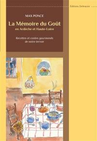 La mémoire du goût en Ardèche et Haute-Loire : recettes et contes gourmands de notre terroir