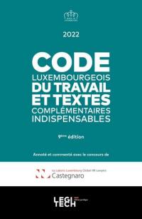 Code luxembourgeois du travail et textes complémentaires indispensables : 2022