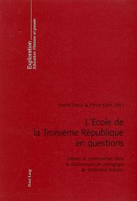 L'école de la troisième République en questions : débats et controverses dans le Dictionnaire de pédagogie de Ferdinand Buisson