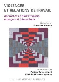 Violences et relations de travail : approches de droits français, étrangers et international : liber amicorum Sandrine Laviolette