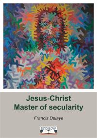 Jesus-Christ master of secularity